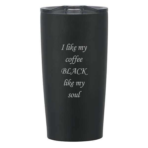 I Like My Coffee Black Like My Soul – Engraved Coffee Tumbler, Funny Travel  Coffee Mug, Coffee Mug Gift – 3C Etching LTD